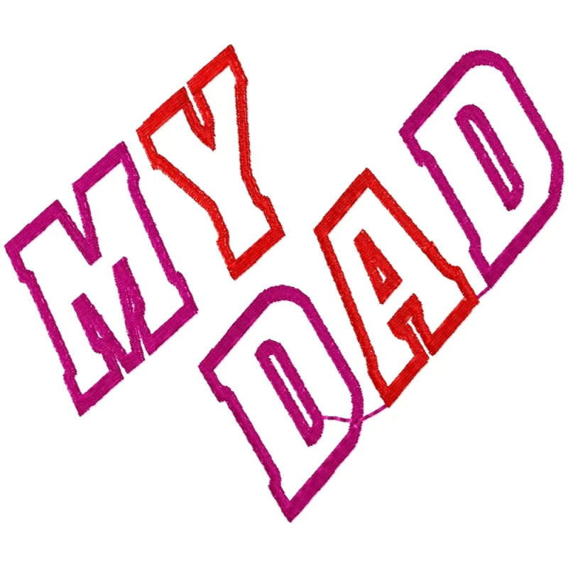 MY Dad Father's Day Machine Embroidery Design